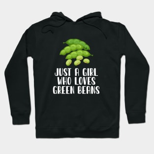 Just A Girl Who Loves Green Beans Hoodie